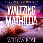 Waltzing Matilda : Emma Frost cover image cdn