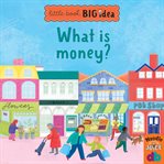 What Is Money? : Little Book, Big Idea cover image cdn