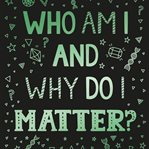Who Am I and Why Do I Matter? : (Helps Christian Youth Grow in Faith and Confidence by Looking at What the Bible Says About Identity. Big Questions cover image cdn