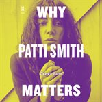 Why Patti Smith Matters cover image cdn