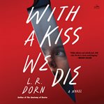 With a Kiss We Die : A Novel cover image cdn