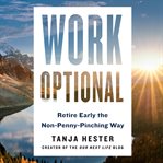 Work Optional : Retire Early the Non-Penny-Pinching Way cover image cdn