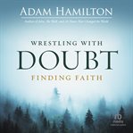 Wrestling With Doubt, Finding Faith cover image cdn