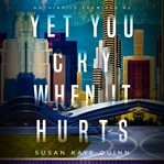 Yet You Cry When It Hurts cover image cdn