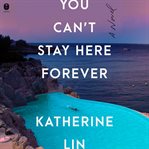 You Can't Stay Here Forever : A Novel cover image cdn