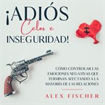 ¡Adiós Celos e Inseguridad! cover image cdn