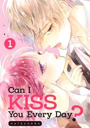 Can I Kiss You Every Day?. Vol. 1 cover image cdn