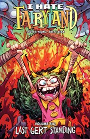 I hate Fairyland. Volume six. Last Gert standing cover image cdn