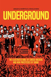 Underground : the illustrated bible of cursed rockers and high priestesses of sound cover image cdn