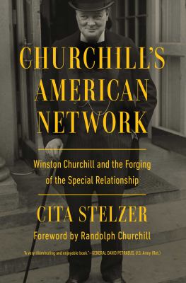 Churchill's American network : Winston Churchill and the forging of the special relationship. cover image