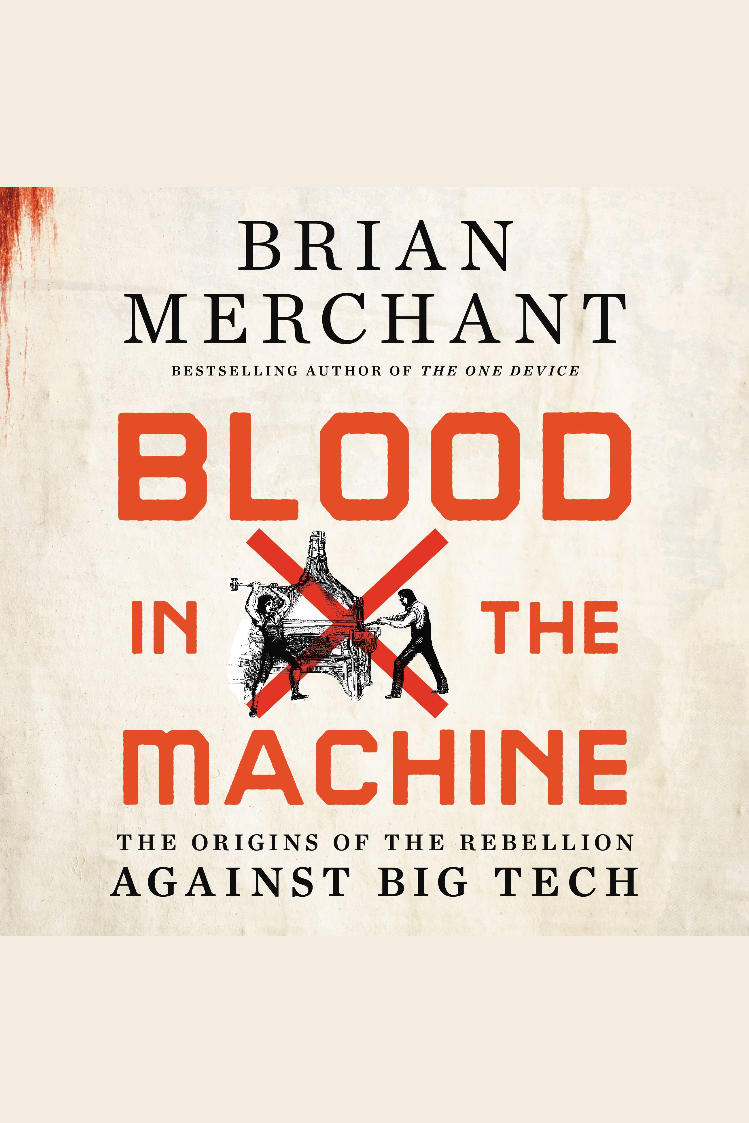 Blood in the Machine The Origins of the Rebellion Against Big Tech cover image cdn
