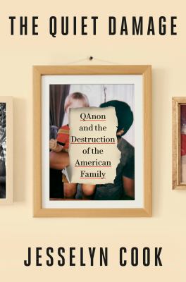 The quiet damage : QAnon and the destruction of the American family  cover image cdn