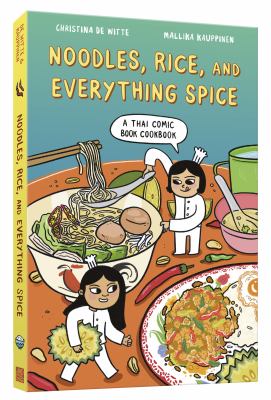 Noodles, rice, and everything spice : a Thai comic book cookbook  cover image cdn