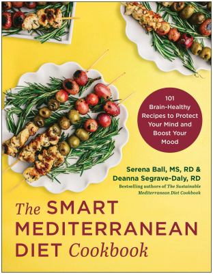 The smart Mediterranean diet cookbook : 101 brain-healthy recipes to protect your mind and boost your mood  cover image cdn