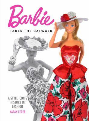 Barbie takes the catwalk : a style icon's history in fashion  cover image cdn