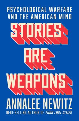 Stories are weapons  : psychological warfare and the American mind cover image