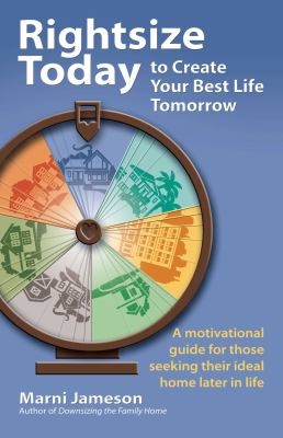 Rightsize today to create your best life tomorrow : a motivational guide for those seeking their ideal home later in life  cover image cdn