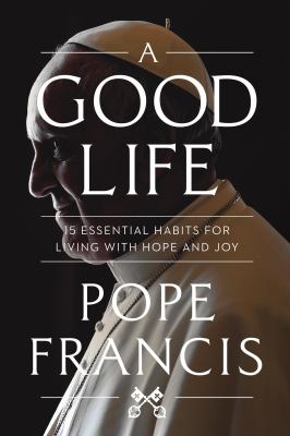 A good life : 15 essential habits for living with hope and joy  cover image cdn