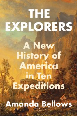The explorers : a new history of America in ten expeditions  cover image cdn