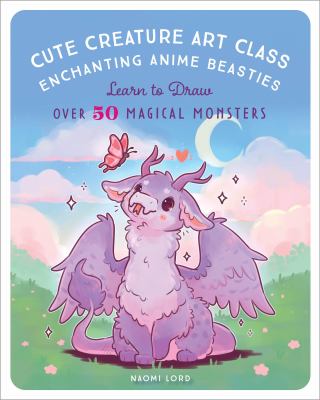 Cute creature art class : enchanting anime beasties : learn to draw over 50 magical monsters  cover image cdn