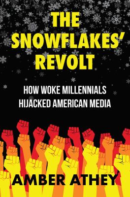 The snowflakes' revolt : how woke millennials hijacked American media  cover image cdn