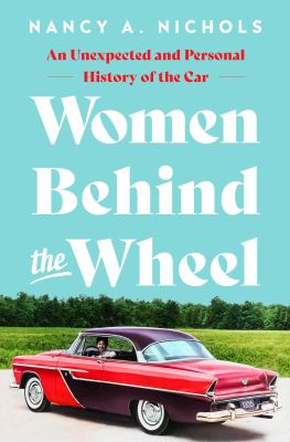 Women behind the wheel : an unexpected and personal history of the car  cover image cdn