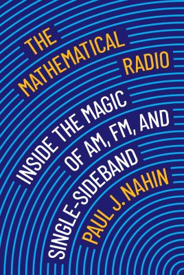 The mathematical radio : inside the magic of AM, FM, and single-sideband  cover image cdn
