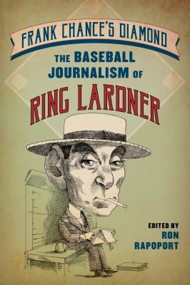 Frank Chance's diamond : the baseball journalism of Ring Lardner  cover image cdn