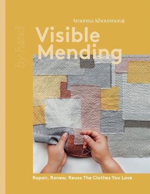Visible mending : repair, renew, reuse the clothes you love.  cover image cdn