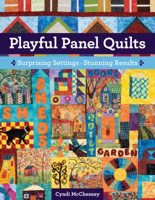 Playful panel quilts : surprising settings, stunning results  cover image cdn