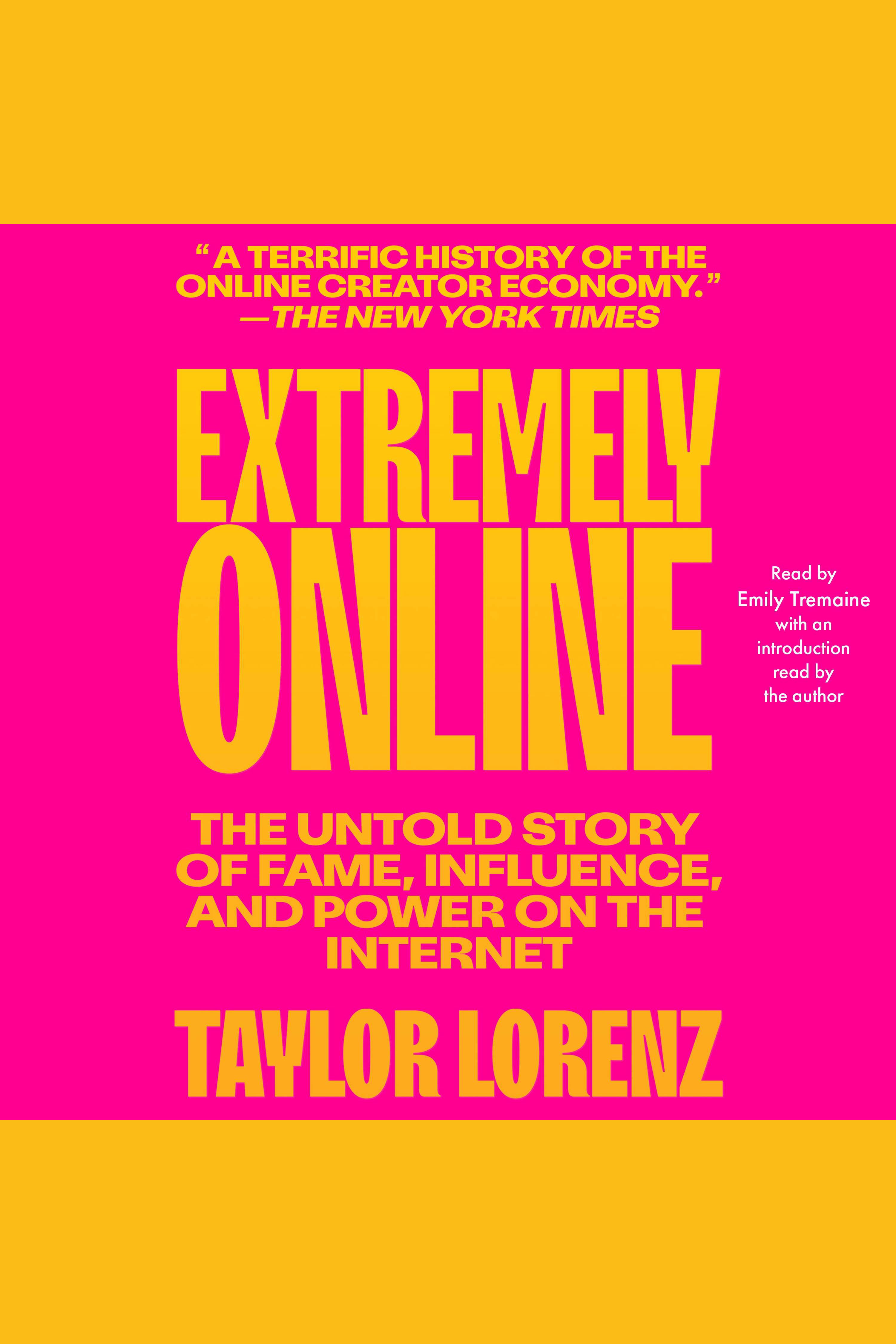 Extremely Online The Untold Story of Fame, Influence, and Power on the Internet cover image cdn