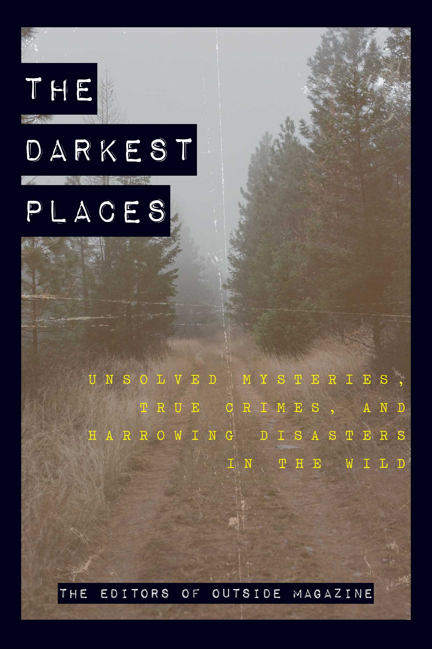 The Darkest Places Unsolved Mysteries, True Crimes, and Harrowing Disasters in the Wild cover image cdn