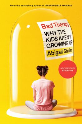 Bad therapy : why the kids aren't growing up  cover image cdn