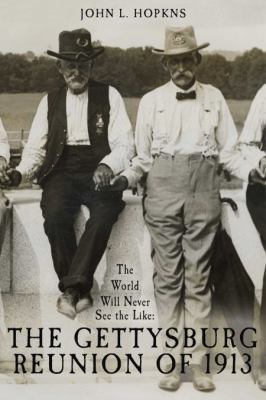 The world will never see the like : the Gettysburg reunion of 1913  cover image cdn