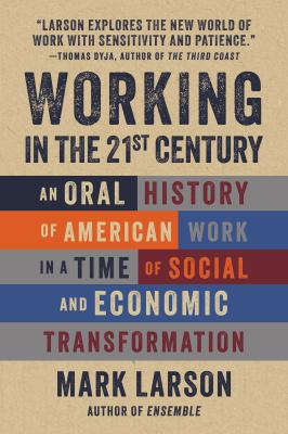 Working in the 21st century : an oral history of American work in a time of social and economic transformation  cover image cdn