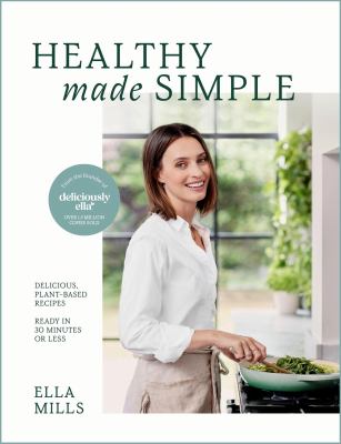 Healthy made simple : delicious, plant-based recipes ready in 30 minutes or less  cover image cdn