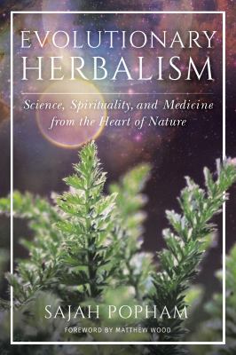 Evolutionary herbalism : science, medicine, and spirituality from the heart of nature  cover image cdn
