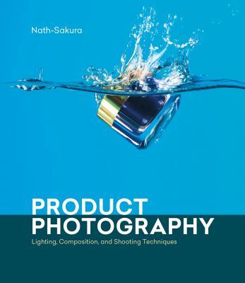 Product photography : lighting, composition, and shooting techniques  cover image cdn