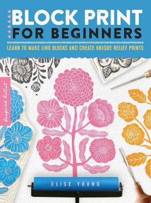 Block print for beginners : learn to make lino blocks and create unique relief prints  cover image cdn