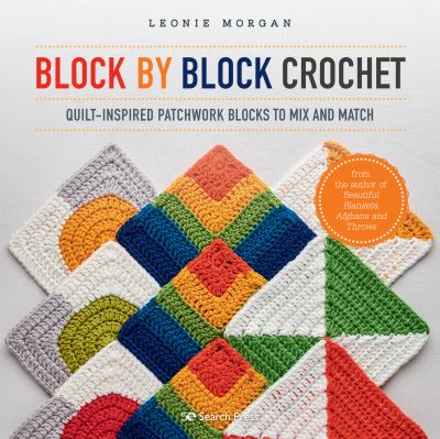 Block by block crochet : quilt-inspired patchwork blocks to mix and match  cover image cdn