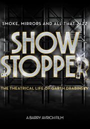 Show stopper : the theatrical life of Garth Drabinsky cover image cdn