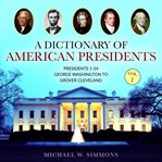 A dictionary of American presidents. Vol. 1 cover image cdn