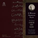 A Muslim American Slave : The Life of Omar Ibn Said cover image cdn