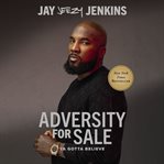 Adversity for Sale : Gotta Believe cover image cdn