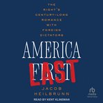 America Last : The Right's Century-Long Romance with Foreign Dictators cover image cdn