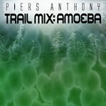 Amoeba : Trail Mix cover image cdn