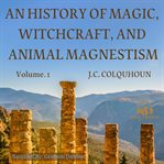 An History of Magic, Witchcraft, and Animal Magnetism cover image cdn