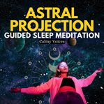 Astral projection guided sleep meditation cover image cdn