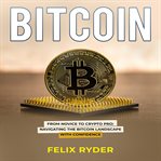Bitcoin : from novice to crypto pro cover image cdn