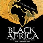 Black Africa : the economic and cultural basis for a federated state cover image cdn